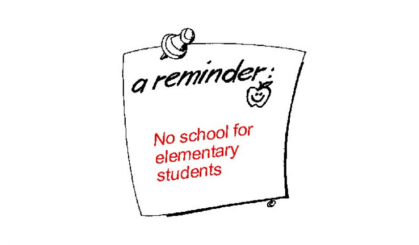Reminder, no school for elementary students